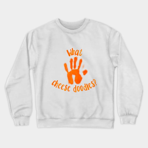 What Cheese Doodles? Cheese Hand Print Crewneck Sweatshirt by wildjellybeans